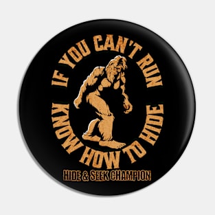 Funny Can't Run Know how To Hide Bigfoot Pin