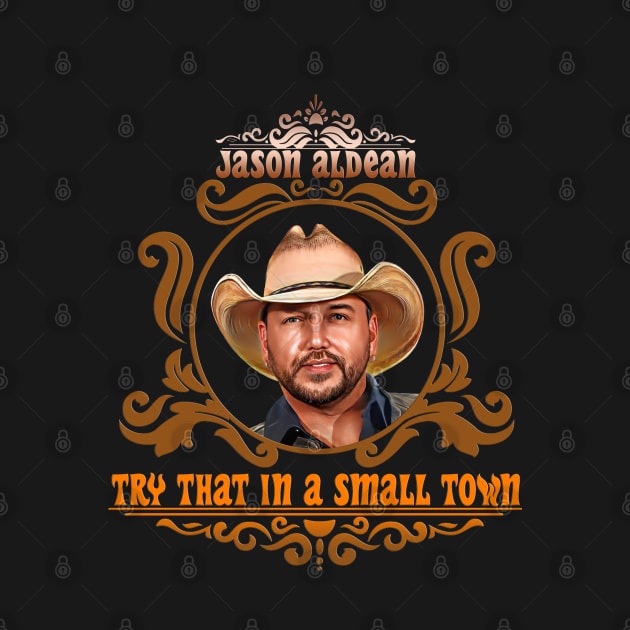 jason aldean try that in a small town by ILLUSTRATION FRIEND