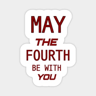 may the 4th be with you Magnet