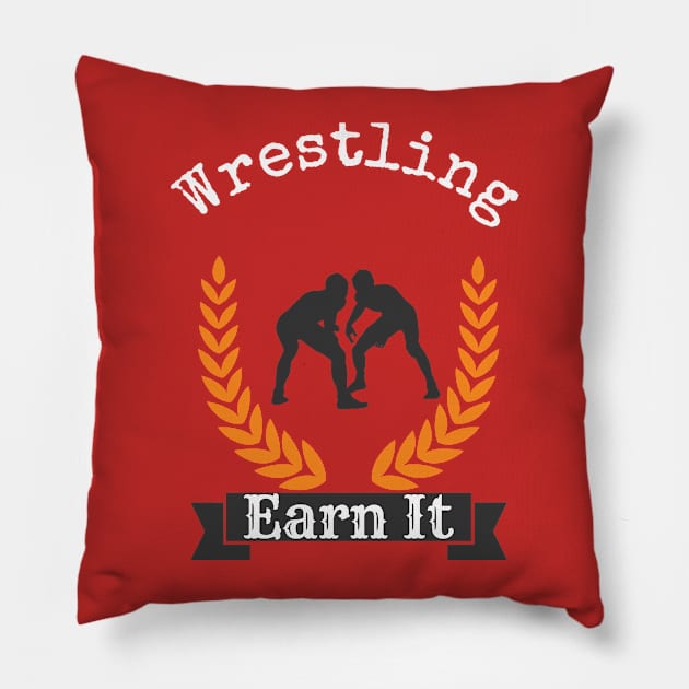 Wrestling Earn It Pillow by Mommag9521