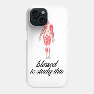 Blessed To Study This Anatomy - Medical Student in Medschool Phone Case