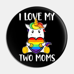 I Love My Two Moms Cute LGBT Gay Ally Unicorn Girls Kids Pin