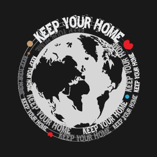 KEEP YOUR HOME T-Shirt