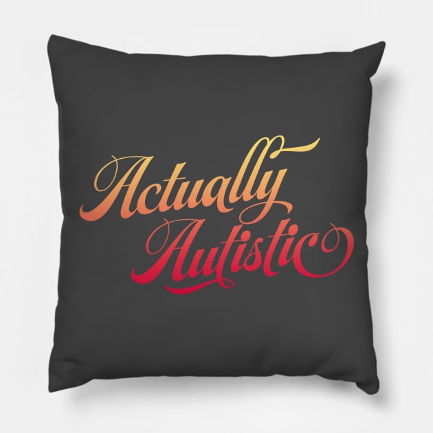 Actually Autistic Pillow by PhineasFrogg