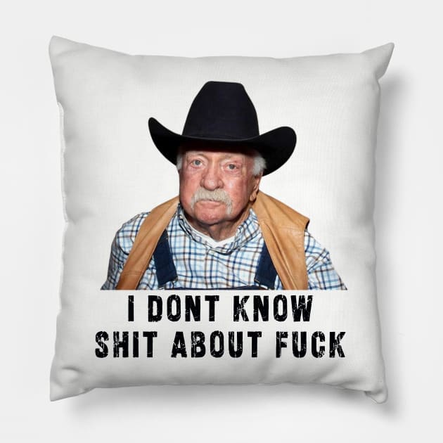 Diabeetus : newest funny wilford brimley lovers design with quote "I Don't Know Shit About Fuck" Pillow by Ksarter