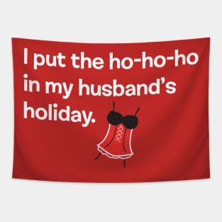 I PUT THE HO-HO-HO IN MY HUSBAND'S HOLIDAY Tapestry