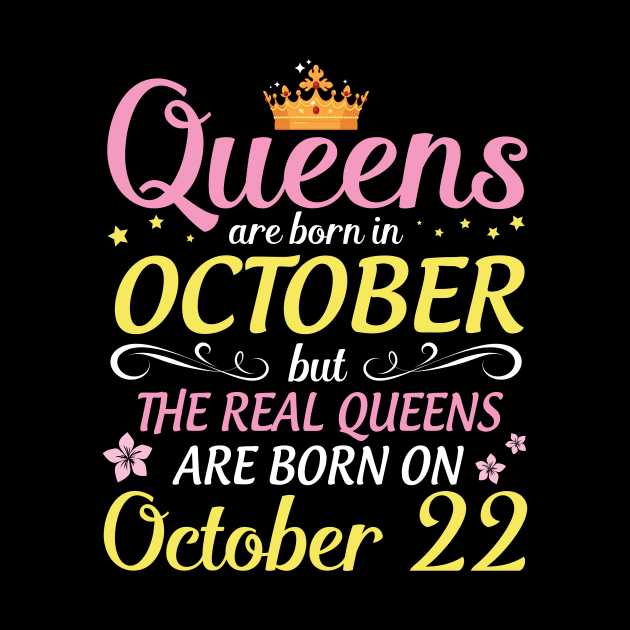 Happy Birthday To Me Mom Daughter Queens Are Born In October But Real Queens Are Born On October 22 by Cowan79