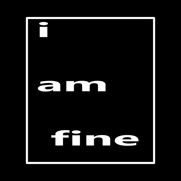 typography I am fine by Fandie