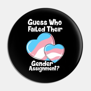 Guess Who Failed Their Gender Assignment Pin