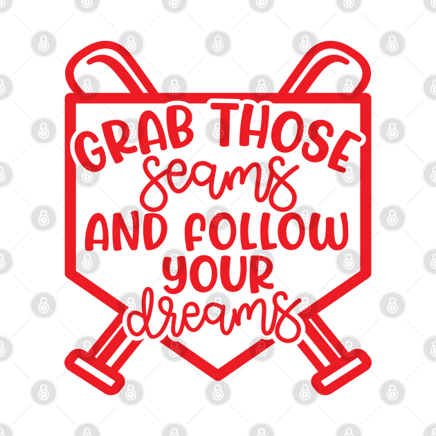 Grab Those Seams and Follow Your Dream Baseball Softball Cute by GlimmerDesigns