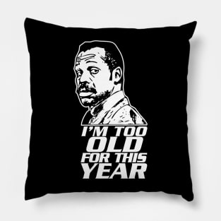 Too old for this year Pillow