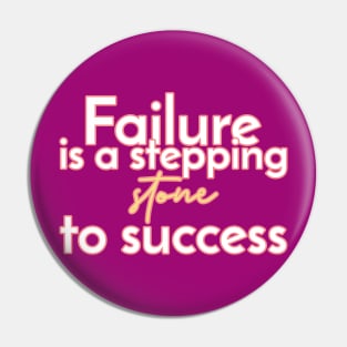 Failure is a stepping stone to success. Pin