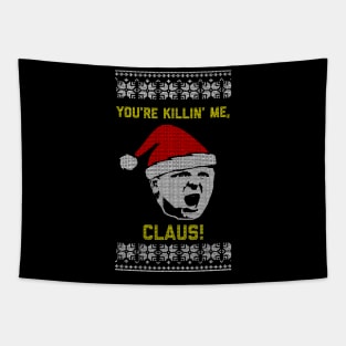 You're Killin' Me, Claus Tapestry