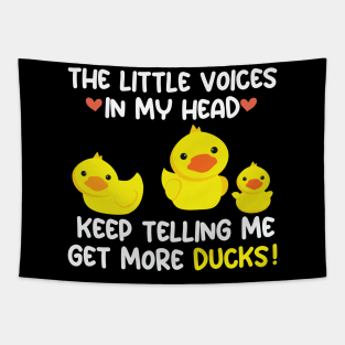 The Little Voices In My Head Keep Telling Me Get More Ducks Tapestry
