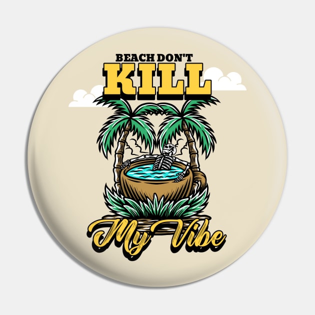 Beach Don't Kill My Vibe Funny Vacation Pin by Classic & Vintage Tees