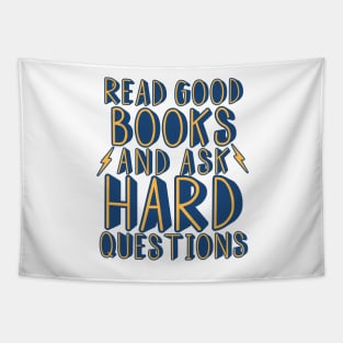 Read good books and ask hard questions Tapestry