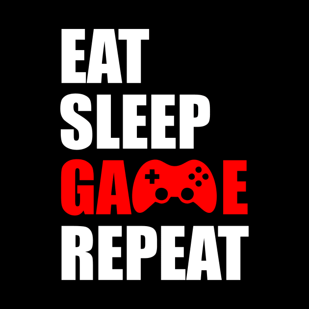 Eat sleep game repeat by Typography Dose