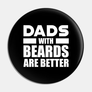 Bearded Dad - Dads with beards are better w Pin