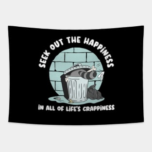 Seek Out The Happiness In All Of Life Crappiness Tapestry