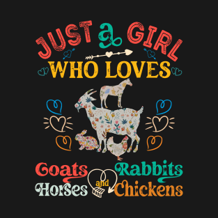 just a girls who loves Goats and horses and rabbit and Chickens T-Shirt