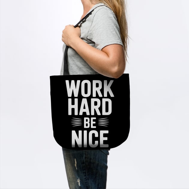 Work Hard Be Nice by Frank Ring