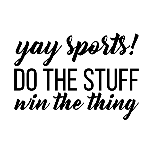 Yay Sports! Do the Stuff Win the Thing by animericans