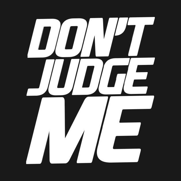 Don't Judge Me Positivity WordArt Design Typography by Mustapha Sani Muhammad