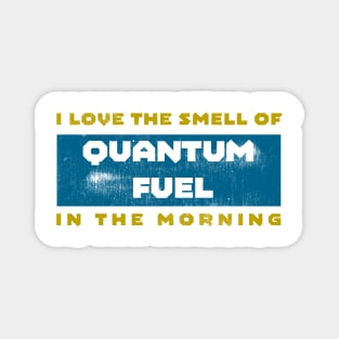 I <3 Quantum Fuel in the Morning Magnet