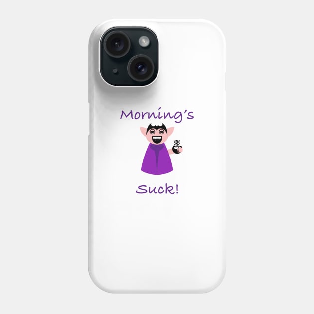 Mornings Suck Funny Vampire Phone Case by KirstenStar 