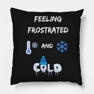 Funny winter weather pun frost frustration feel too cold Pillow