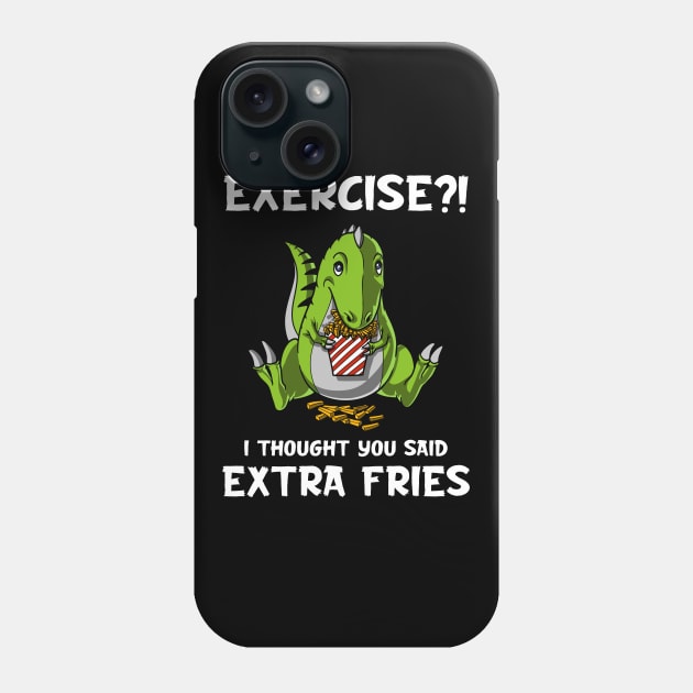 T-Rex Dinosaur Exercise I Thought You Said Extra Fries Phone Case by underheaven