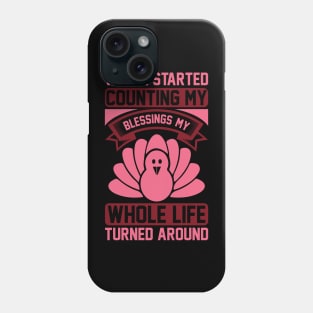 When I Started Counting My Blessings, My Whole Life Turned Around T Shirt For Women Men Phone Case