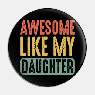 Awesome Like My Daughter Funny Fathers Mother Day Pin