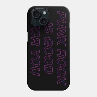 Punk Rock Is Good For You Phone Case