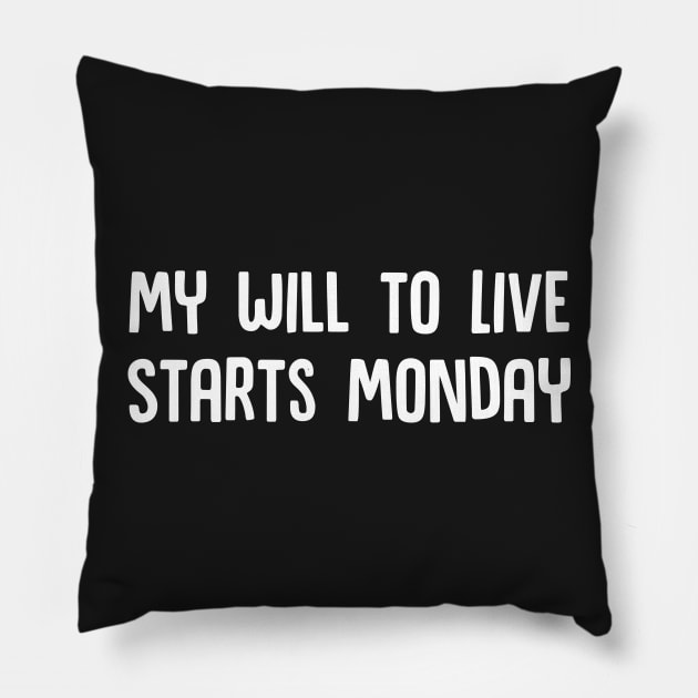 My Will to Live Starts Monday Pillow by Mouse