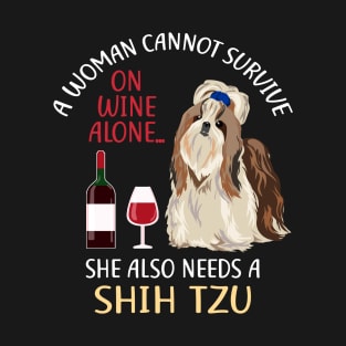 A Woman Cannot Survive On Wine Alone Shih Tzu Dog Lovers T-Shirt