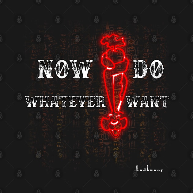 Now I do whatever I want by DoDopharaoh