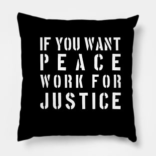 If you want peace work for justice Pillow