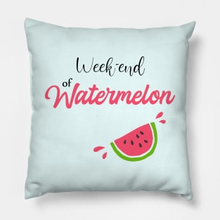 week-end of watermelon Pillow