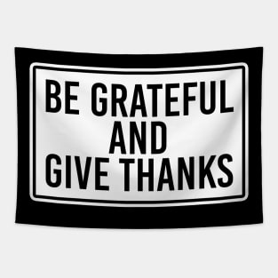 Be Grateful And Give Thanks Tapestry