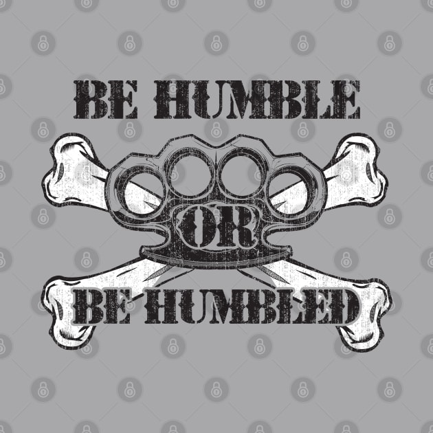 Be Humble or Be Humbled by Joebarondesign