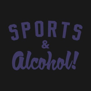 Sports And Alcohol! T-Shirt