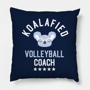 Koalafied Volleyball Coach - Funny Gift Idea for Volleyball Coaches Pillow