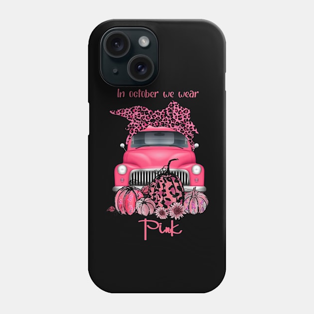 Leopard Bandana Truck In October We Wear Pink Breast Cancer Awareness Phone Case by Magazine