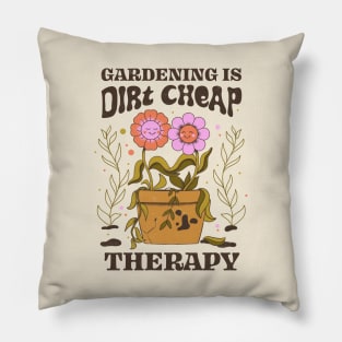 Gardening Is Dirt Cheap Therapy by Tobe Fonseca Pillow