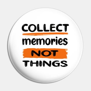 Collect Memories, Not Things - DARK Pin