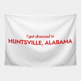 I got divorced in Huntsville, Alabama (red) Tapestry