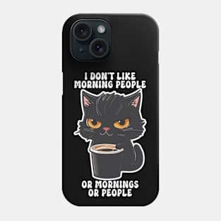 I Don't Like Morning People, Funny Cat, Coffee Lover Phone Case