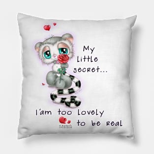 My little secret... I'am too lovely to be real Pillow