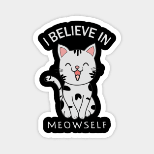 I Believe In Meowself, myself Magnet